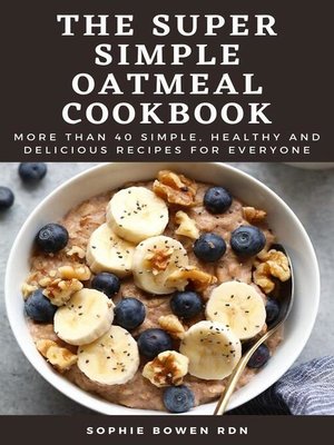cover image of The Super Simple Oatmeal Cookbook